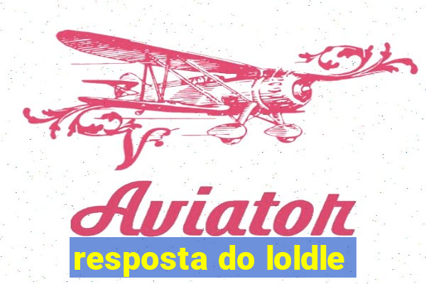 resposta do loldle